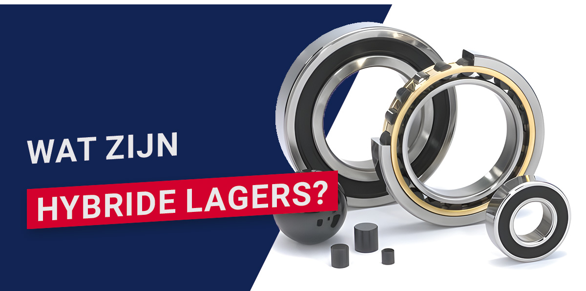 Wat zijn hybride lagers en wanneer pas je ze toe? 